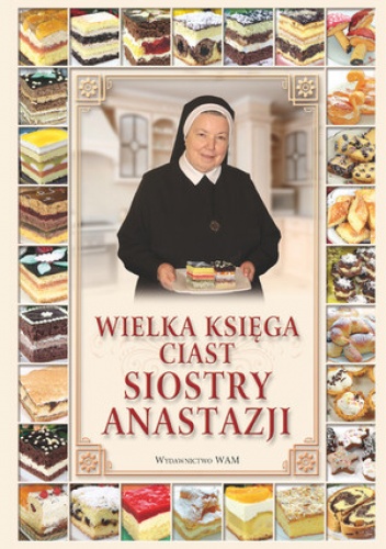 Okładka: Anastazja Pustelnik FDC - Wielka księga ciast siostry Anastazji
