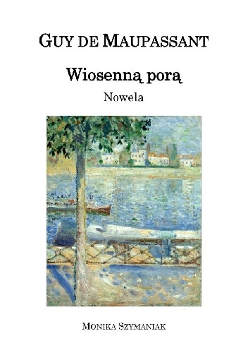 Okładka: Guy de Maupassant - Wiosenną porą