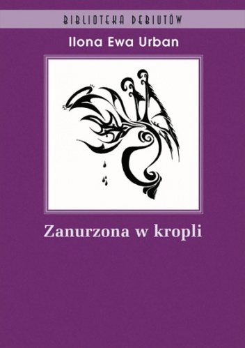 Okładka: Ilona Ewa Urban - Zanurzona w kropli