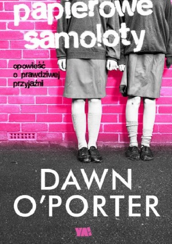 Okładka: Dawn O'Porter - Papierowe Samoloty
