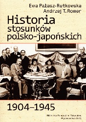 Okładka: Ewa Pałasz-Rutkowska - Historia stosunków polsko-japońskich 1904-1945