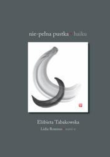 Okładka: Elżbieta Tabakowska - Nie-pełna pustka. Haiku