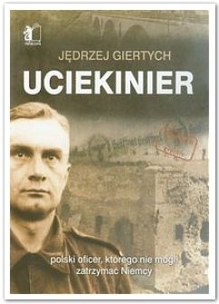 Okładka: Jędrzej Giertych - Uciekinier. Polski oficer, którego nie potrafili zatrzymać Niemcy