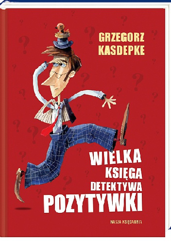 Grzegorz Kasdepke - Wielka księga Detektywa Pozytywki