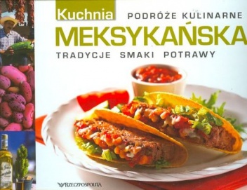 Okładka:  praca zbiorowa - Kuchnia meksykańska