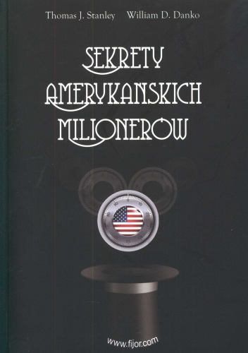 Okładka: Thomas J. Stanley - Sekrety amerykańskich milionerów, czyli krezusi z sąsiedztwa