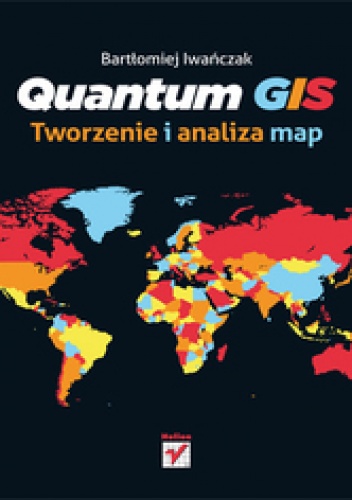 Okładka: Bartłomiej Iwańczak - Quantum GIS. Tworzenie i analiza map