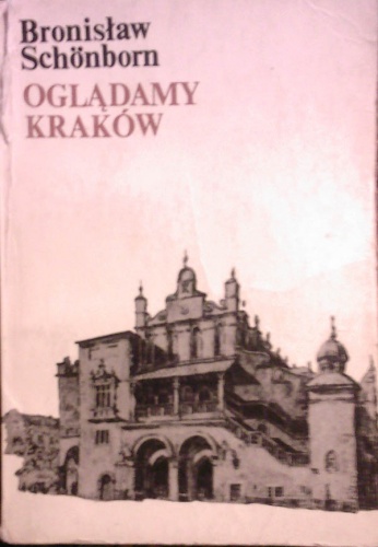 Okładka: Bronisław Schönborn - Oglądamy Kraków