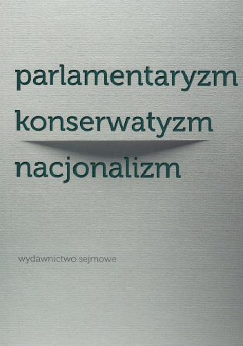 Okładka: Jolanta Żyndul - Parlamentaryzm konserwatyzm nacjonalizm
