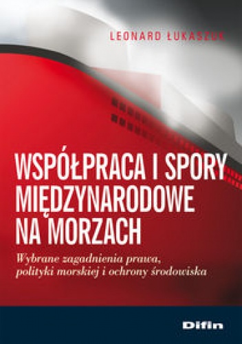 Okładka: Leonard Łukaszuk - Współpraca i spory międzynarodowe na morzach