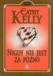 Okładka: Cathy Kelly - Nigdy nie jest za późno