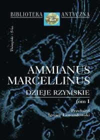 Okładka: Ammianus Marcellinus - Dzieje rzymskie. Tom 1