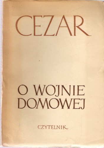 Okładka: Gajusz Juliusz Cezar - O wojnie domowej