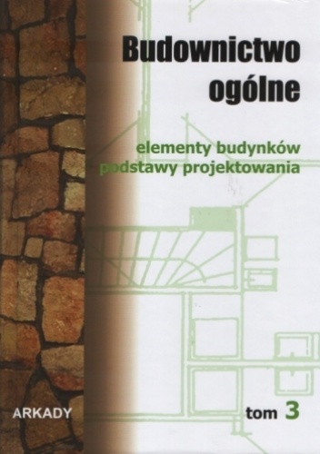 Okładka:  praca zbiorowa - Budownictwo ogólne, Tom 3