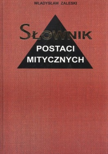 Okładka: Władysław Zaleski - Słownik postaci mitycznych w literaturze i sztuce
