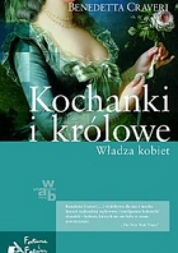 Okładka: Benedetta Craveri - Kochanki i królowe. Władza kobiet