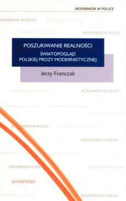 Okładka: Jerzy Franczak - Poszukiwanie realności. Światopogląd polskiej prozy modernistycznej