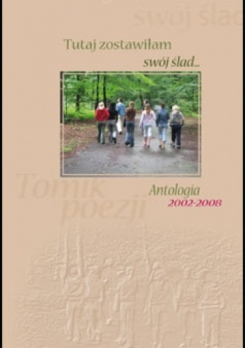Okładka: Małgorzata Leśniak - Tutaj zostawiłam swój ślad…. Antologia 2002-2008
