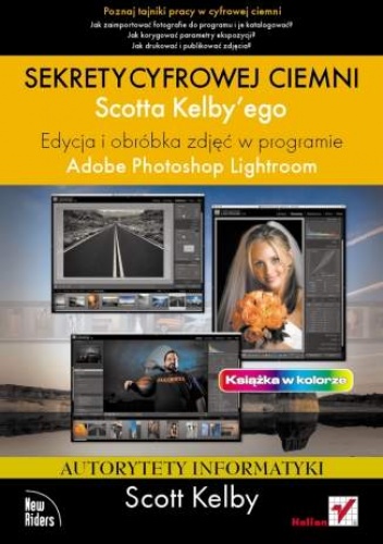 Okładka: Scott Kelby - Sekrety cyfrowej ciemni Scotta Kelbyego. Edycja i obróbka zdjęć w programie Adobe Photoshop Lightroom