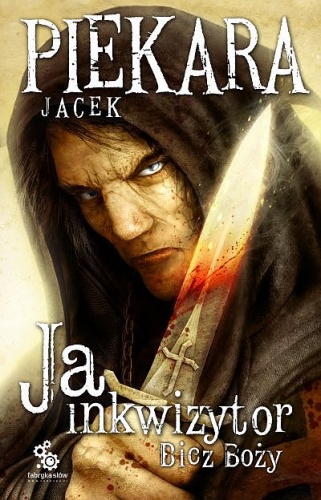 Okładka: Jacek Piekara - Ja, inkwizytor. Bicz Boży