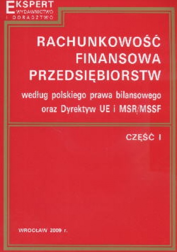 Okładka: Kazimierz Sawicki - Rachunkowość finansowa przedsiębiorstw według polskiego prawa bilansowego oraz Dyrektyw UE i MSR MSSF Część I