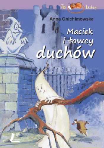 Okładka: Anna Onichimowska - Maciek i łowcy duchów