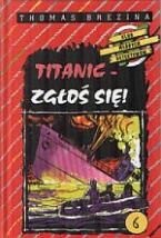 Okładka: Thomas Brezina - Titanic - zgłoś się!