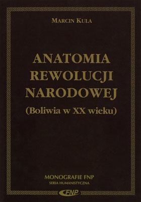 Okładka: Marcin Kula - Anatomia rewolucji narodowej. Boliwia w XX wieku