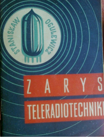 Stanisław Ogulewicz - zarys teleradiotechniki