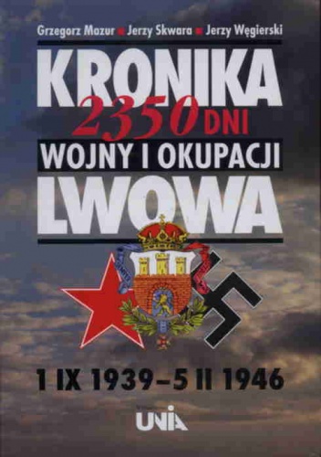 Okładka: Grzegorz Mazur - Kronika 2350 dni wojny i okupacji Lwowa