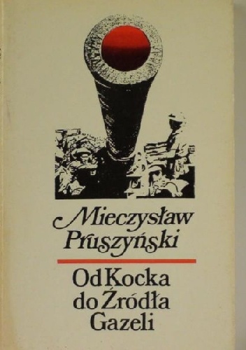 Okładka: Mieczysław Pruszyński - Od Kocka do Źródła Gazeli