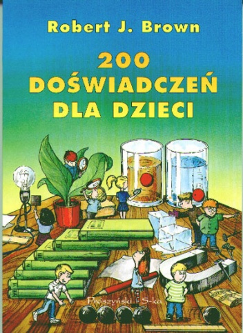 Okładka: Robert J. Brown - 200 doświadczeń dla dzieci