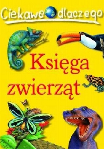 Okładka:  praca zbiorowa - Ciekawe dlaczego. Księga zwierząt