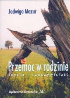 Okładka: Jadwiga Mazur - Przemoc w rodzinie teoria i rzeczywistość