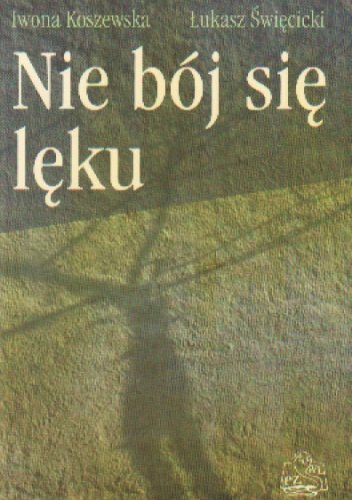 Okładka:  Koszewska I. święcicki ł. - Nie bój się lęku
