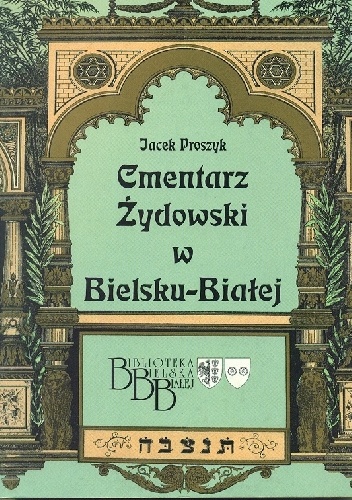 Okładka: Jacek Proszyk - Cmentarz Żydowski w Bielsku-Białej