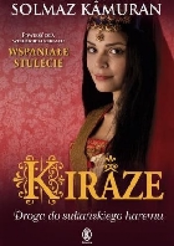 Okładka: Solmaz Kamuran - Kiraze. Droga do sułtańskiego haremu