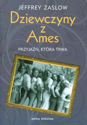 Okładka: Jeffrey Zaslow - Dziewczyny z Ames: przyjaźń, która trwa