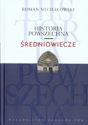 Okładka: Roman Michałowski - Historia powszechna. Średniowiecze