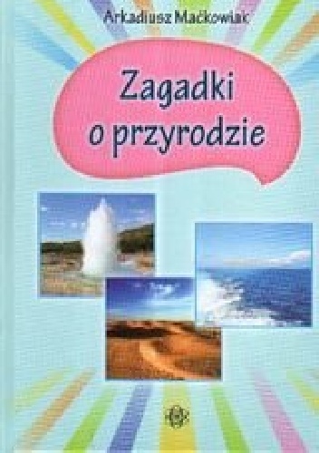 Okładka: Arkadiusz Maćkowiak - Zagadki o przyrodzie