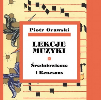 Okładka: Piotr Orawski - Lekcje muzyki. Średniowiecze i Renesans