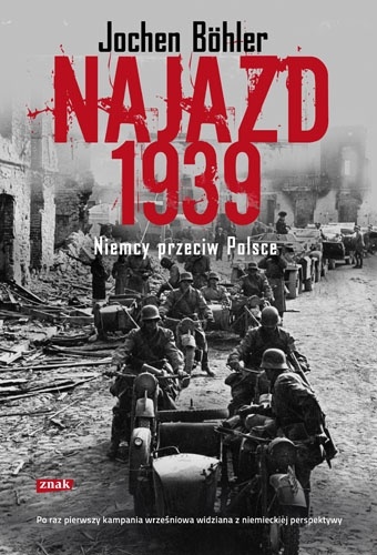 Okładka: Jochen Böhler - Najazd 1939. Niemcy przeciw Polsce
