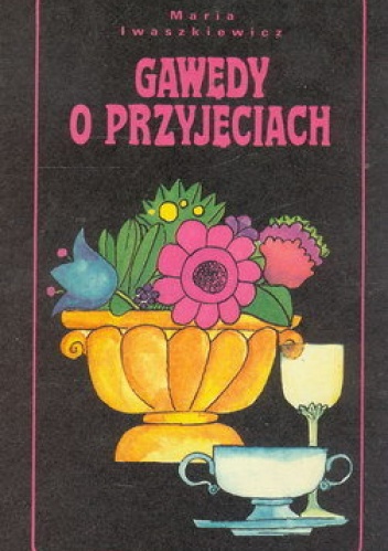 Okładka: Maria Iwaszkiewicz - Gawędy o przyjęciach