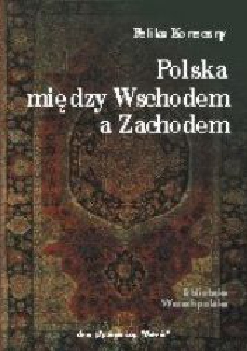 Okładka: Feliks Koneczny - Polska między Wschodem a Zachodem