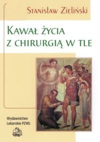Okładka: Stanisław Zieliński - Kawał Życia z Chirurgią w Tle