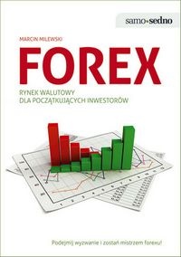 Okładka: Mar­cin Milewski - Forex Rynek walu­towy dla począt­ku­ją­cych inwe­sto­rów
