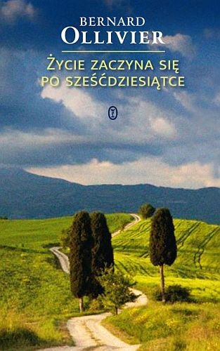 Okładka: Bernard Ollivier - Życie zaczyna się po sześćdziesiątce