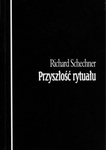 Okładka: Richard Schechner - Przyszłość rytuału