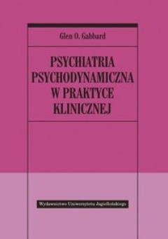 Okładka: Glen O. Gabbard - Psychiatria psychodynamiczna w praktyce klinicznej