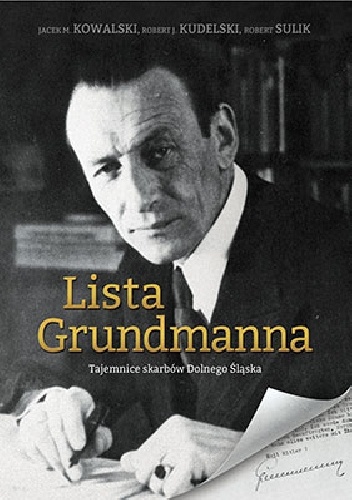 Okładka: Jacek M. Kowalski - Lista Grundmanna: Tajemnice skarbów Dolnego Śląska